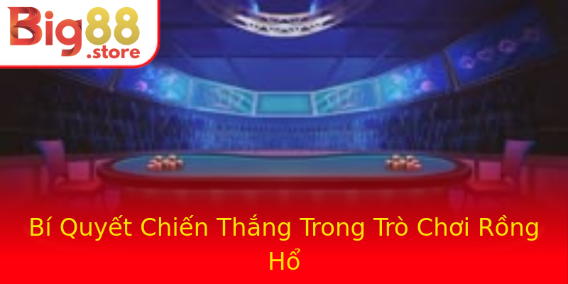 Bí Quyết Chiến Thắng Trong Trò Chơi Rồng Hổ Bí Quyết Chiến Thắng Trong Trò Chơi Rồng Hổ