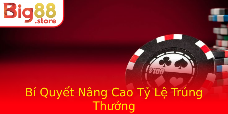 Bí Quyết Nâng Cao Tỷ Lệ Trúng Thưởng Bí Quyết Nâng Cao Tỷ Lệ Trúng Thưởng