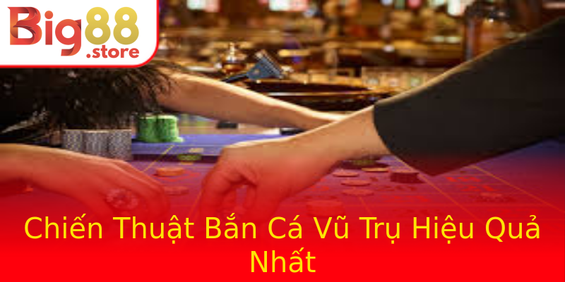 Chiến Thuật Bắn Cá Vũ Trụ Hiệu Quả Nhất Chiến Thuật Bắn Cá Vũ Trụ Hiệu Quả Nhất