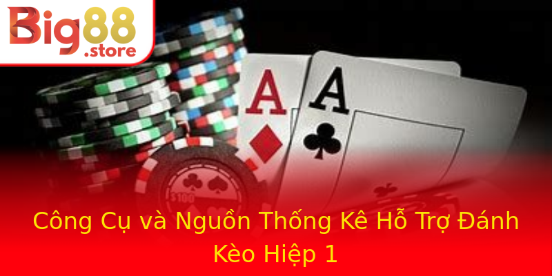 Công Cụ và Nguồn Thống Kê Hỗ Trợ Đánh Kèo Hiệp 1 Công Cụ và Nguồn Thống Kê Hỗ Trợ Đánh Kèo Hiệp 1
