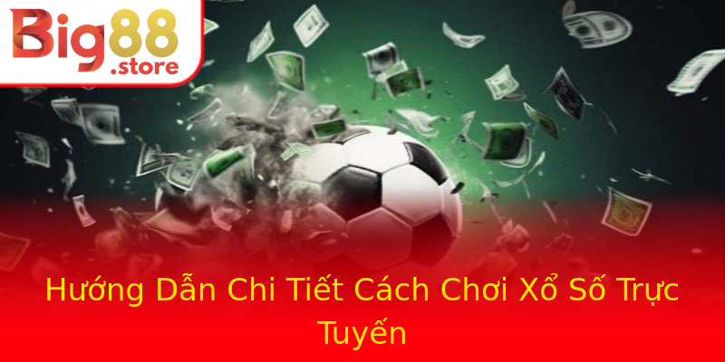 Hướng Dẫn Chi Tiết Cách Chơi Xổ Số Trực Tuyến Hướng Dẫn Chi Tiết Cách Chơi Xổ Số Trực Tuyến