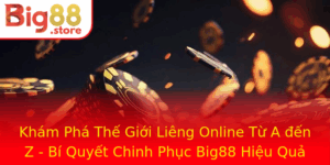 Kham Pha The Gioi Lieng Online Tu A En Z Bi Quyet Chinh Phuc Big88 Hieu Qua