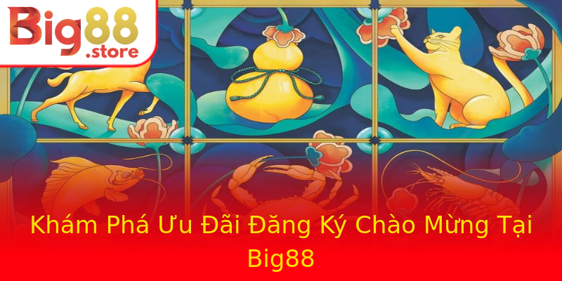 Khám Phá Ưu Đãi Đăng Ký Chào Mừng Tại Big88 Khám Phá Ưu Đãi Đăng Ký Chào Mừng Tại Big88