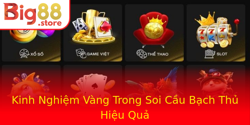 Kinh Nghiệm Vàng Trong Soi Cầu Bạch Thủ Hiệu Quả Kinh Nghiệm Vàng Trong Soi Cầu Bạch Thủ Hiệu Quả
