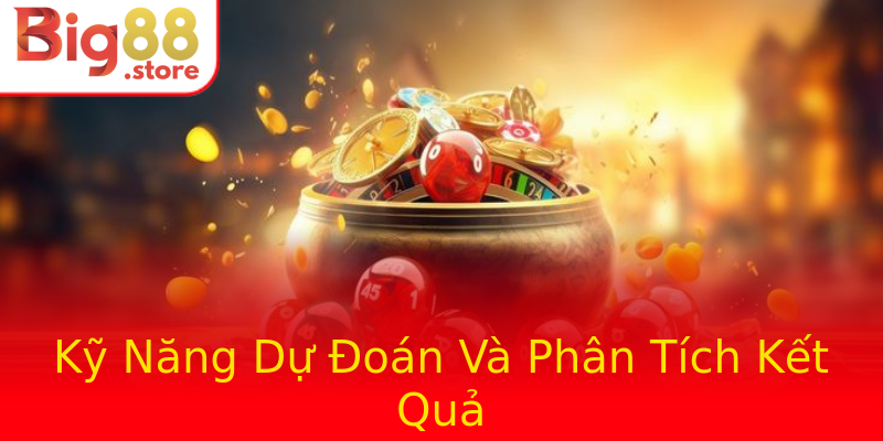 Kỹ Năng Dự Đoán Và Phân Tích Kết Quả Kỹ Năng Dự Đoán Và Phân Tích Kết Quả