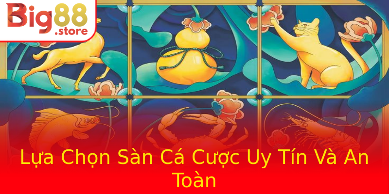 Lựa Chọn Sàn Cá Cược Uy Tín Và An Toàn Lựa Chọn Sàn Cá Cược Uy Tín Và An Toàn
