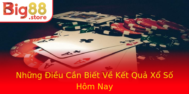 Những Điều Cần Biết Về Kết Quả Xổ Số Hôm Nay Những Điều Cần Biết Về Kết Quả Xổ Số Hôm Nay