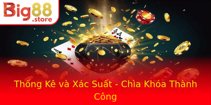 Thống Kê và Xác Suất - Chìa Khóa Thành Công Thống Kê và Xác Suất - Chìa Khóa Thành Công